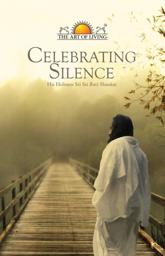 Celebrating Silence by Sri Ravi Shankar Art Of Living self help books